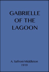 Gabrielle of the Lagoon: A Romance of the South Seas by W. H. (William Henry) Myddleton