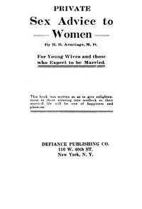 Private Sex Advice to Women: For Young Wives and those who Expect to be Married by Robert B. Armitage