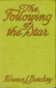 The Following of the Star: A Romance by Florence L. (Florence Louisa) Barclay