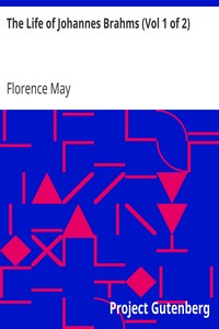 The Life of Johannes Brahms (Vol 1 of 2) by Florence May
