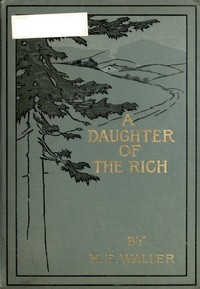 A Daughter of the Rich by Mary E. (Mary Ella) Waller