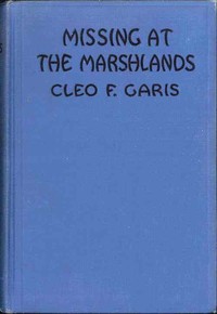 Missing at Marshlands
Arden Blake Mystery Series #3 by Cleo F. Garis
