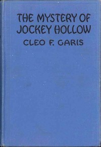 The Mystery of Jockey Hollow
Arden Blake Mystery Series #2 by Cleo F. Garis