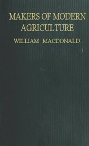 Makers of Modern Agriculture by William Macdonald