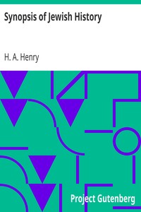 Synopsis of Jewish History
From the Return of the Jews from the Babylonish Captivity, to the Days of Herod the Great by H. A. (Henry Abraham) Henry