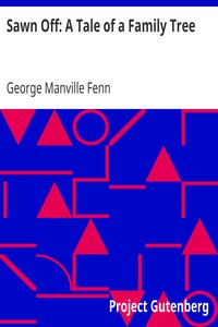 Sawn Off: A Tale of a Family Tree by George Manville Fenn