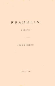 Franklin: A Sketch by John Bigelow