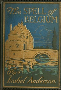 The Spell of Belgium by Isabel Anderson