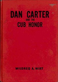 Dan Carter and the Cub Honor by Mildred A. (Mildred Augustine) Wirt