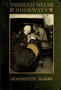 Through Welsh Doorways by Jeannette Augustus Marks