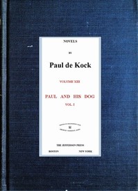 Paul and His Dog, v.1 (Novels of Paul de Kock Volume XIII) by Paul de Kock