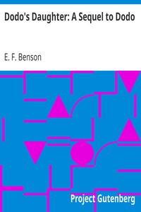 Dodo's Daughter: A Sequel to Dodo by E. F. (Edward Frederic) Benson