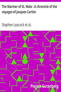 The Mariner of St. Malo : A chronicle of the voyages of Jacques Cartier by Stephen Leacock