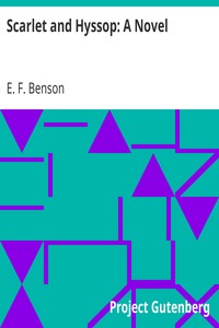 Scarlet and Hyssop: A Novel by E. F. (Edward Frederic) Benson