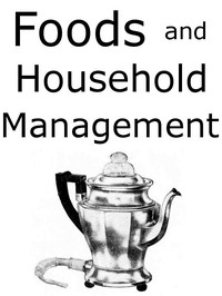Foods and Household Management: A Textbook of the Household Arts by Helen Kinne