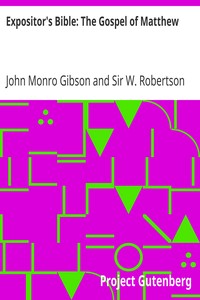 Expositor's Bible: The Gospel of Matthew by John Monro Gibson