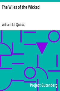 The Wiles of the Wicked by William Le Queux