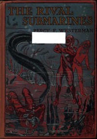 The Rival Submarines by Percy F. (Percy Francis) Westerman