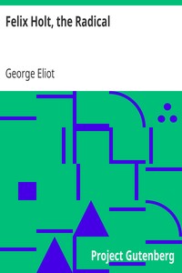 Felix Holt, the Radical by George Eliot