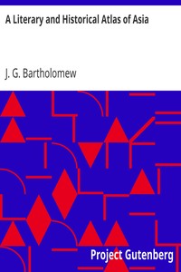 A Literary and Historical Atlas of Asia by J. G. (John George) Bartholomew