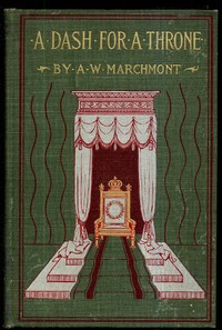 A Dash for a Throne by Arthur W. Marchmont