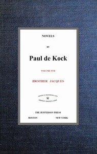Brother Jacques (Novels of Paul de Kock, Volume XVII) by Paul de Kock