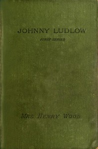 Johnny Ludlow, First Series by Henry Wood