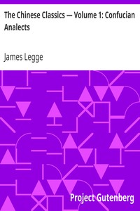 The Chinese Classics — Volume 1: Confucian Analects by James Legge