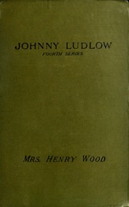 Johnny Ludlow, Fourth Series by Henry Wood