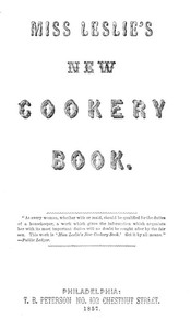 Miss Leslie's New Cookery Book by Eliza Leslie