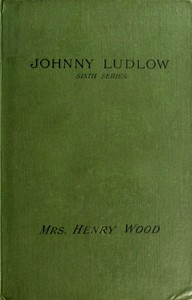 Johnny Ludlow, Sixth Series by Henry Wood