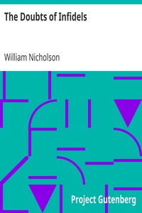The Doubts of Infidels
Or, Queries Relative to Scriptural Inconsistencies & Contradictions by William Nicholson