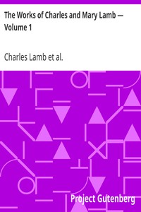The Works of Charles and Mary Lamb — Volume 1
Miscellaneous Prose by Charles Lamb