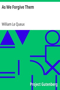 As We Forgive Them by William Le Queux