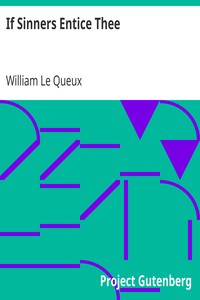 If Sinners Entice Thee by William Le Queux