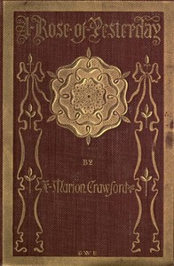 A Rose of Yesterday by F. Marion (Francis Marion) Crawford