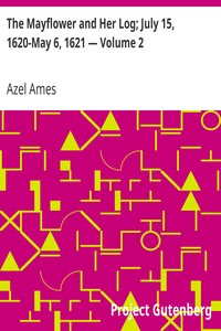 The Mayflower and Her Log; July 15, 1620-May 6, 1621 — Volume 2 by Azel Ames
