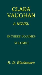 Clara Vaughan, Volume 1 (of 3) by R. D. (Richard Doddridge) Blackmore