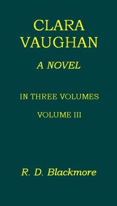 Clara Vaughan, Volume 3 (of 3) by R. D. (Richard Doddridge) Blackmore