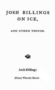 Josh Billings on Ice, and Other Things by Josh Billings