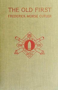 The Old First Massachusetts Coast Artillery in War and Peace by Frederick Morse Cutler