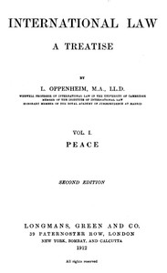 International Law. A Treatise. Volume 1 (of 2)
Peace. Second Edition by L. (Lassa) Oppenheim