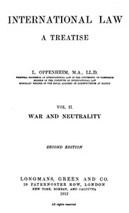 International Law. A Treatise. Volume 2 (of 2)
War and Neutrality. Second Edition by L. (Lassa) Oppenheim