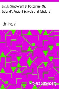 Insula Sanctorum et Doctorum; Or, Ireland's Ancient Schools and Scholars by John Healy