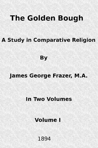 The Golden Bough: A Study in Comparative Religion (Vol. 1 of 2) by James George Frazer