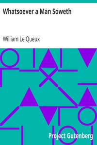 Whatsoever a Man Soweth by William Le Queux