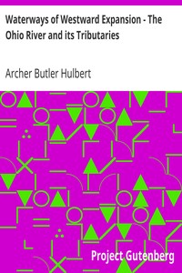 Waterways of Westward Expansion - The Ohio River and its Tributaries by Archer Butler Hulbert