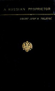 A Russian Proprietor, and Other Stories by Leo Tolstoy