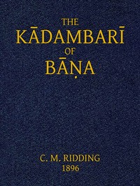 The Kādambarī of Bāṇa by Bāṇa‏