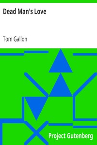 Dead Man's Love by Tom Gallon